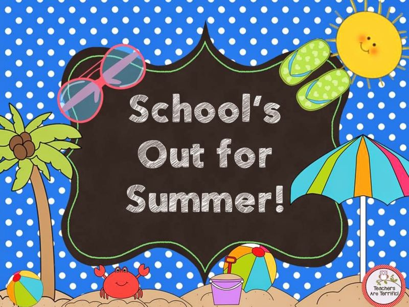 SCHOOLS OUT FOR SUMMER